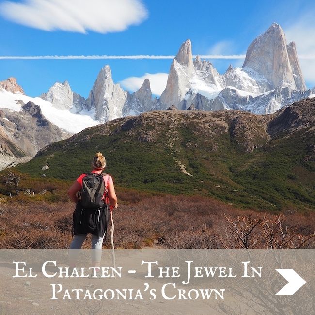 El Chalten - The Jewel In Patagonia's Crown