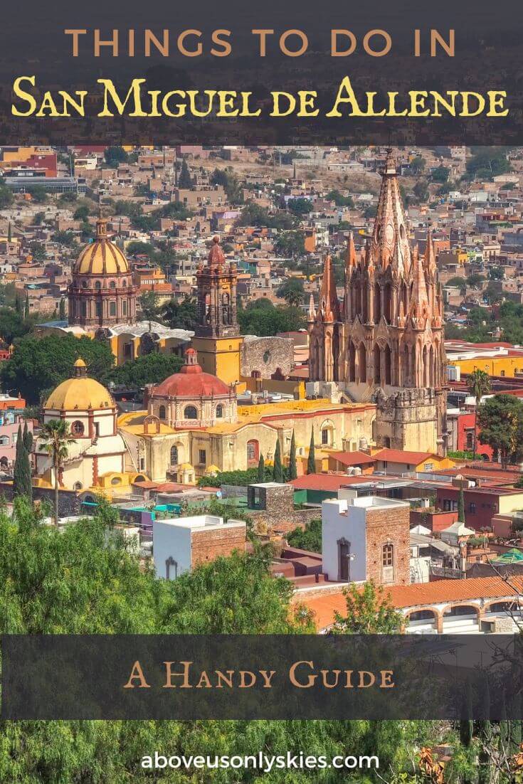 Check out our Handy Guide on things to do in San Miguel de Allende, one of Mexico's beautiful pueblo magicos and a UNESCO World Heritage Site