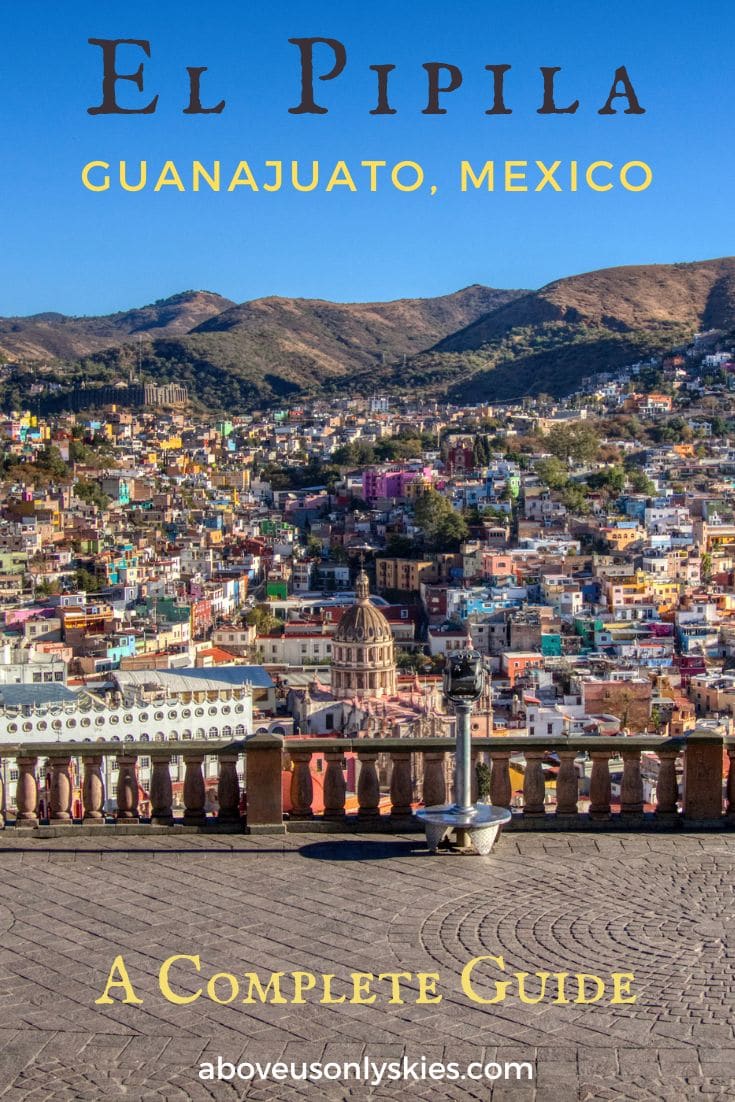Read our complete guide to visiting the iconic monument of El Pipila Guanajuato - with its stunning panoramic views overlooking the historic city